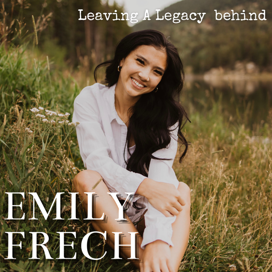 Emily Frech- Leaving a Legacy Behind