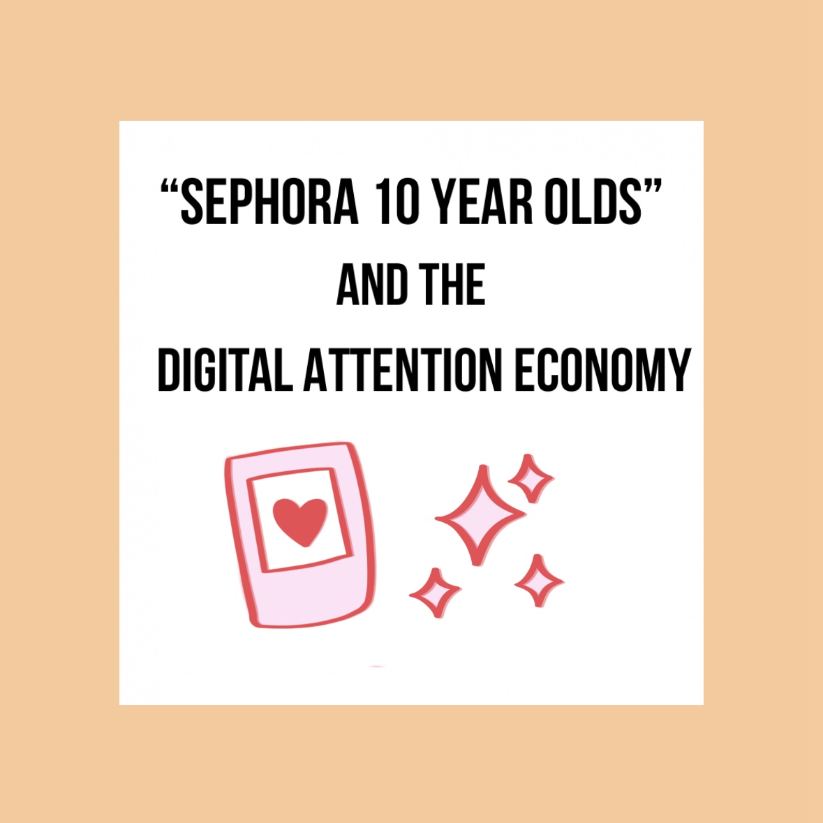 “Sephora 10 Year Olds” and the Digital Attention Economy
