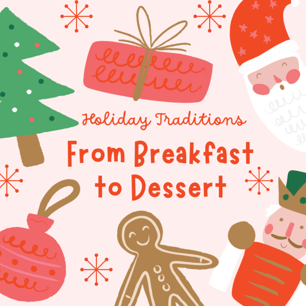 Holiday Traditions: From Breakfast to Dessert